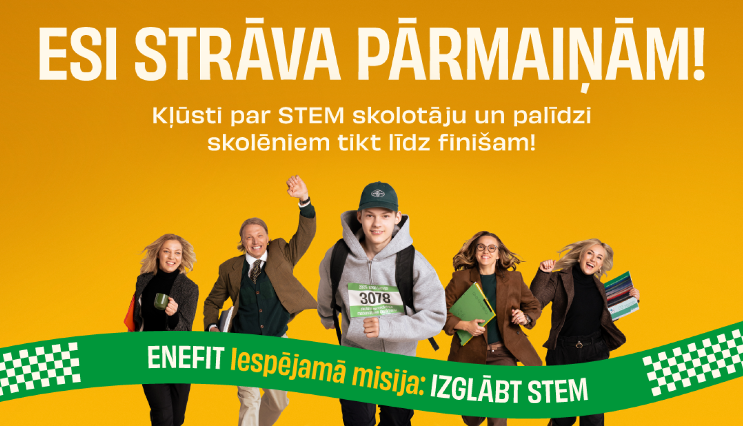 Esi stāva pārmaiņām!