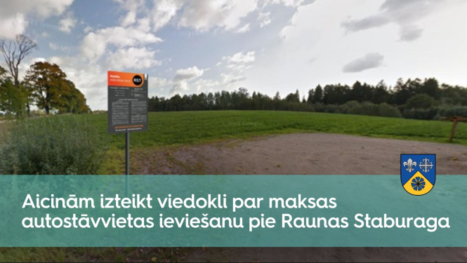 Vizuālais materiāls ar acinājumu izteikt viedokli par maksas autostāvvietas ieviešanu pie Raunas Staburaga 