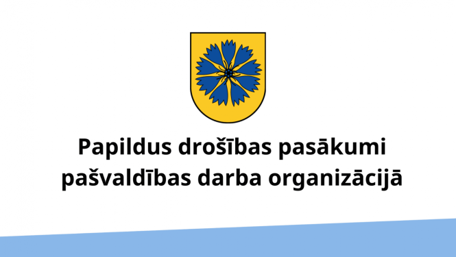 Ar 16.martu stājas spēkā papildus drošības pasākumi pašvaldības darba organizācijā