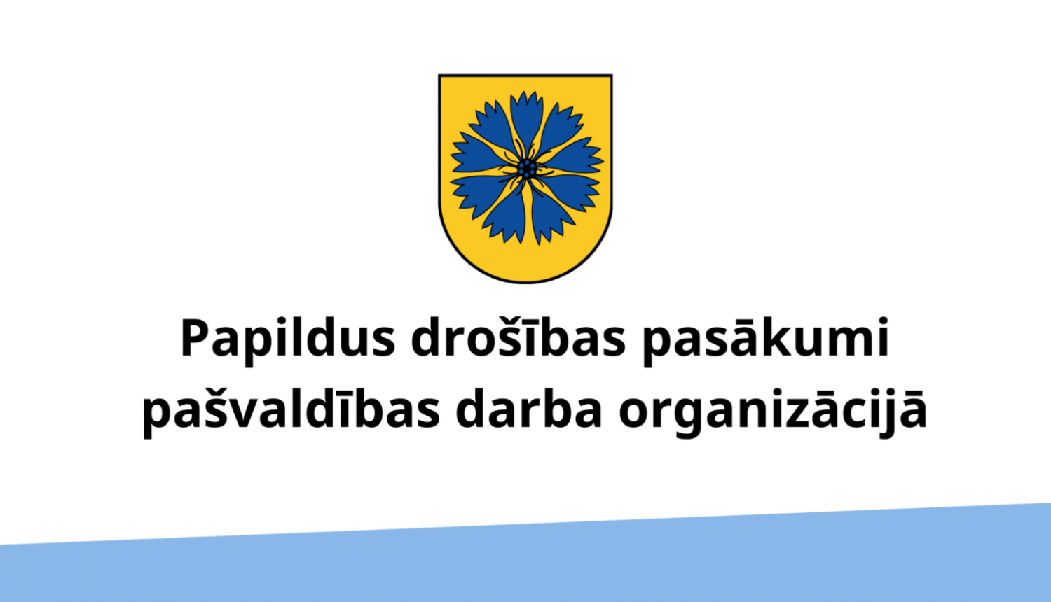 Ar 16.martu stājas spēkā papildus drošības pasākumi pašvaldības darba organizācijā