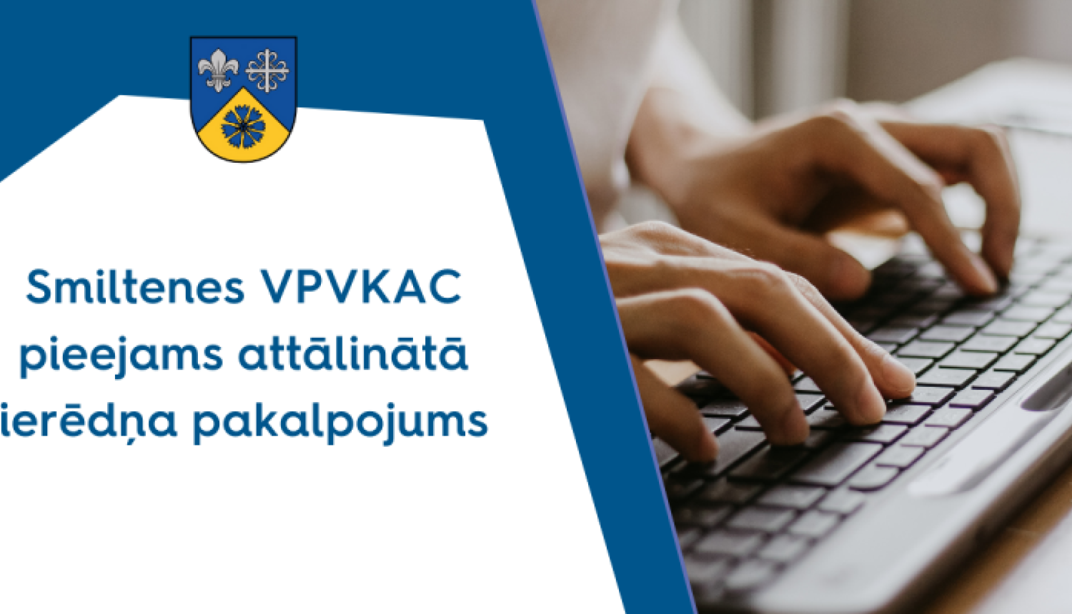 Smiltenes VPVKAC pieejams attālinātā ierēdņa pakalpojums