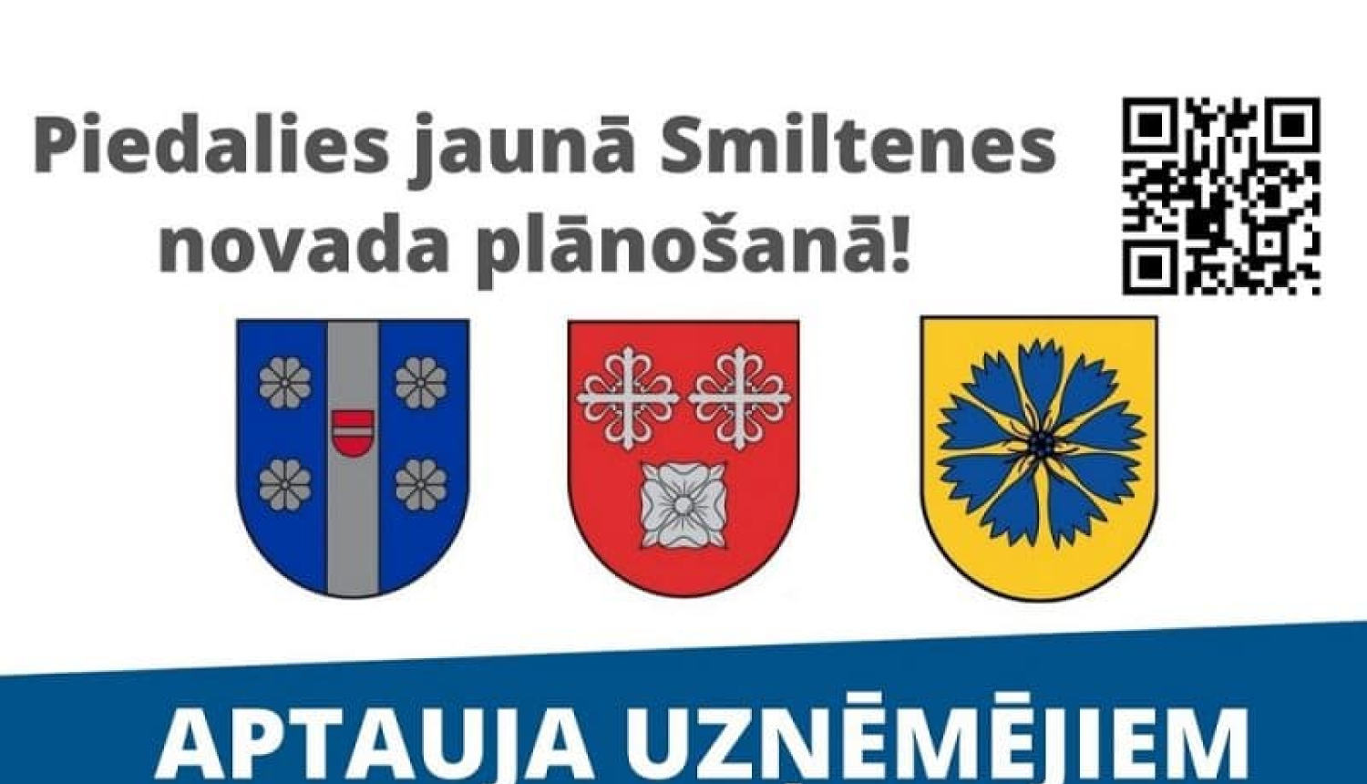 APTAUJA UZŅĒMĒJIEM par jaunizveidojamā Smiltenes novada teritorijas attīstību