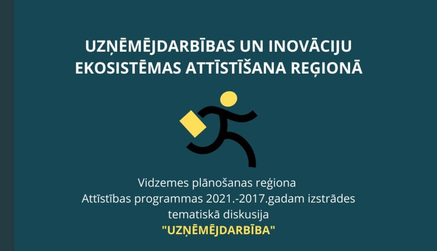 Vidzemes Attīstības programmas 2021-2027 izstrādes ietvaros norisināsies tematiskā diskusija par uzņēmējdarbības un inovāciju ekosistēmas attīstīšanu reģionā